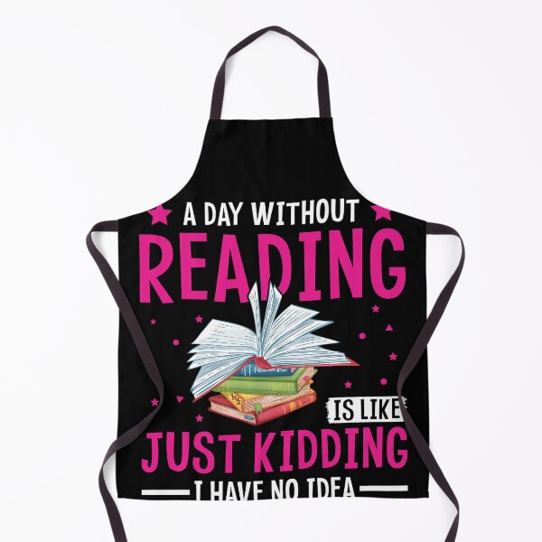Item preview, A Day Without Reading is Like Just Kidding I Have No Idea For Book Lovers designed and sold by mohalaz.