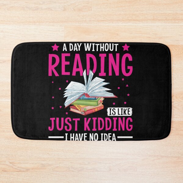 Item preview, A Day Without Reading is Like Just Kidding I Have No Idea For Book Lovers designed and sold by mohalaz.
