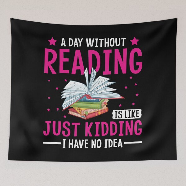 Item preview, A Day Without Reading is Like Just Kidding I Have No Idea For Book Lovers designed and sold by mohalaz.