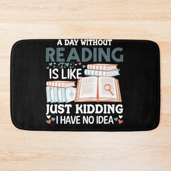 Item preview, A Day Without Reading is Like Just Kidding I Have No Idea For Book Lovers designed and sold by mohalaz.