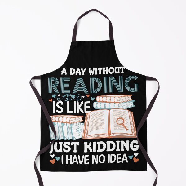 Item preview, A Day Without Reading is Like Just Kidding I Have No Idea For Book Lovers designed and sold by mohalaz.