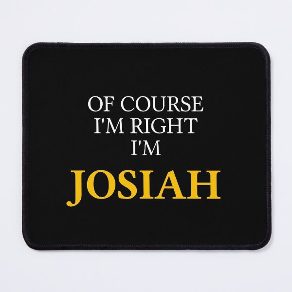 Artikelvorschau, Natürlich habe ich recht, ich bin Josiah entworfen und verkauft von mugify.