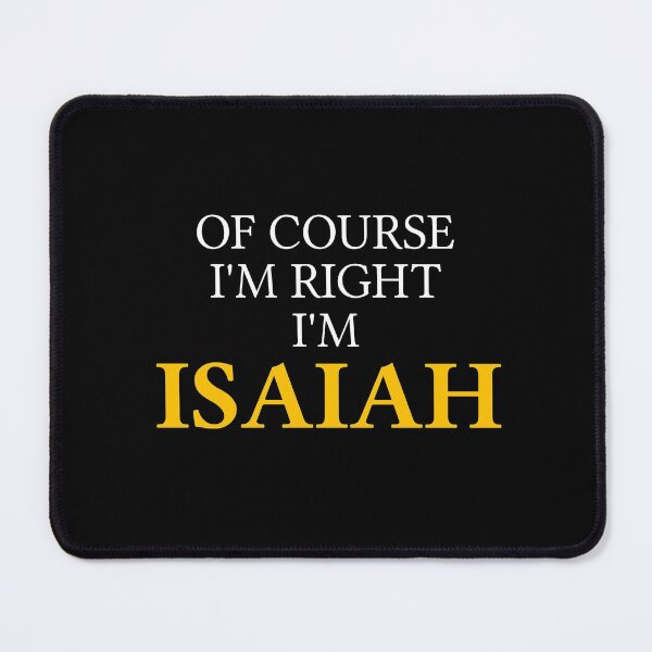 Item preview, Of course I'm right I'm Isaiah	 designed and sold by mugify.