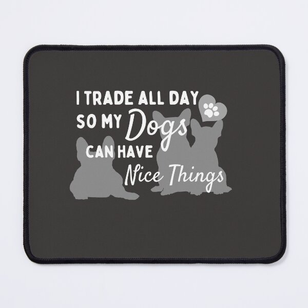 Item preview, I trade all day so my dog can have nice things- Dog lover - Frenchie -  Unique gift for stock market, crypto, options trader, forex traders and day traders designed and sold by TradingTeesKids.