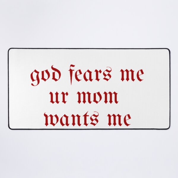 Item preview, Copy of God fears me, your mom wants me designed and sold by daphhne.