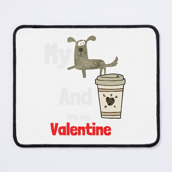Item preview, my dog and coffee are my valentine designed and sold by ghadirjo.
