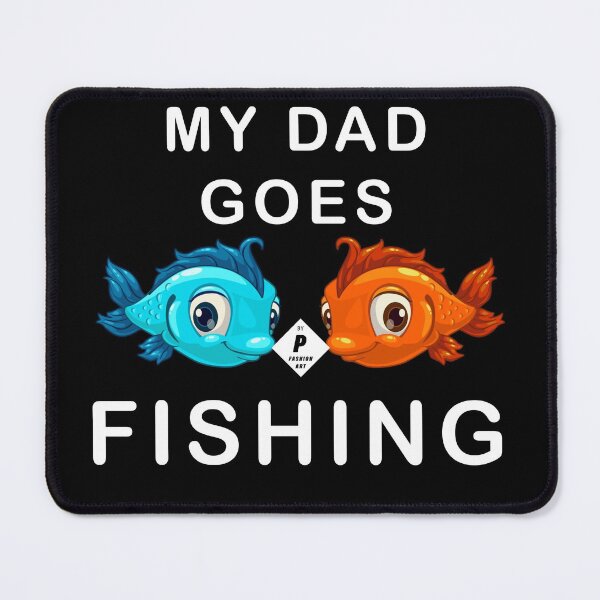 Item preview, "My Dad Goes Fishing" - by P FashionArt designed and sold by BK-Fishing.