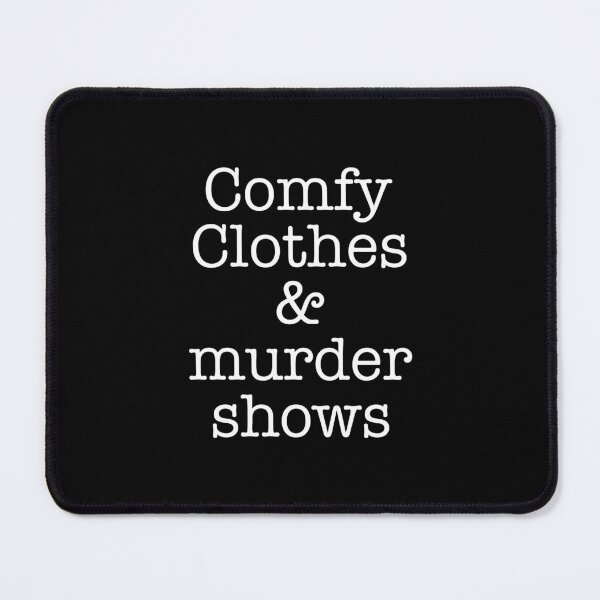 Item preview, Comfy clothes and murder shows designed and sold by MachioCooran.