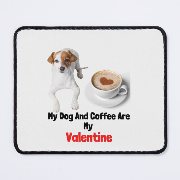 Item preview, my dog and coffee are my valentine designed and sold by ghadirjo.