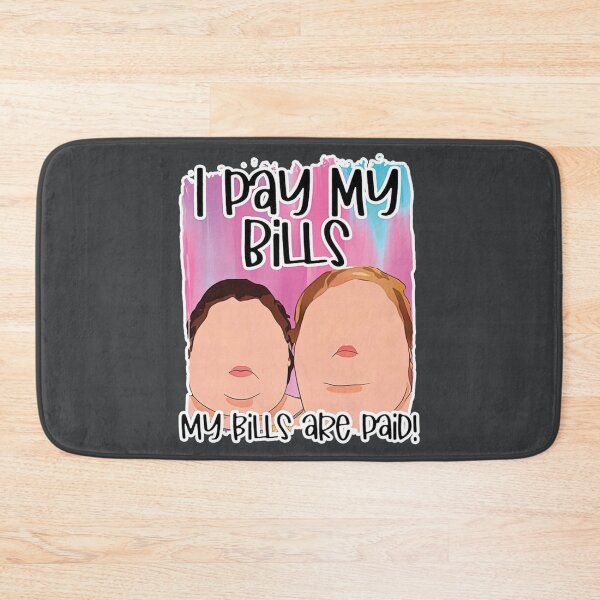 Item preview, I Pay My Bills - My Bills Are Paid- 1000 pound sisters - Funny Cool Unique Design   designed and sold by vincent-engberg.