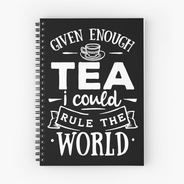 Item preview, Funny Quote - Given Enough Tea I Could Rule The World designed and sold by tjred01.