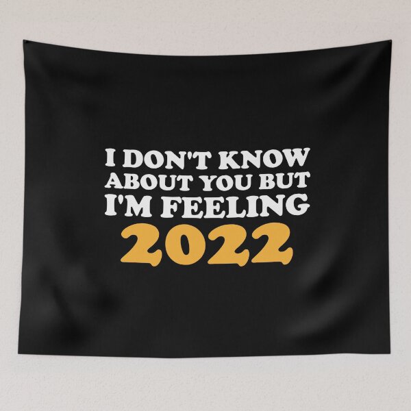 Item preview, I Don't Know About You But I'm Feeling 2022 designed and sold by MotivatedMode.