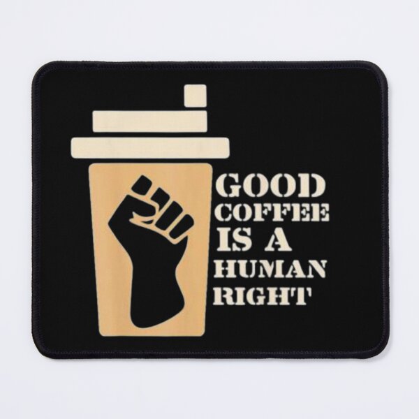 Item preview, Good Coffee Is A Human Right designed and sold by Ala Muk.