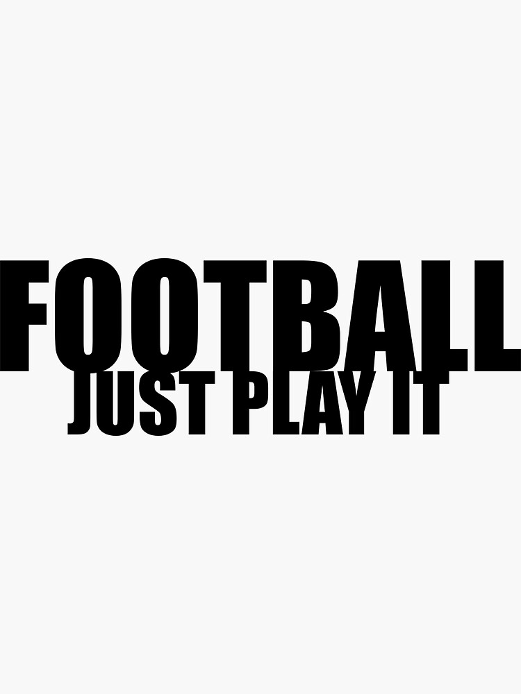 "Football Sticker Just Play It!" Sticker for Sale by smartartistica