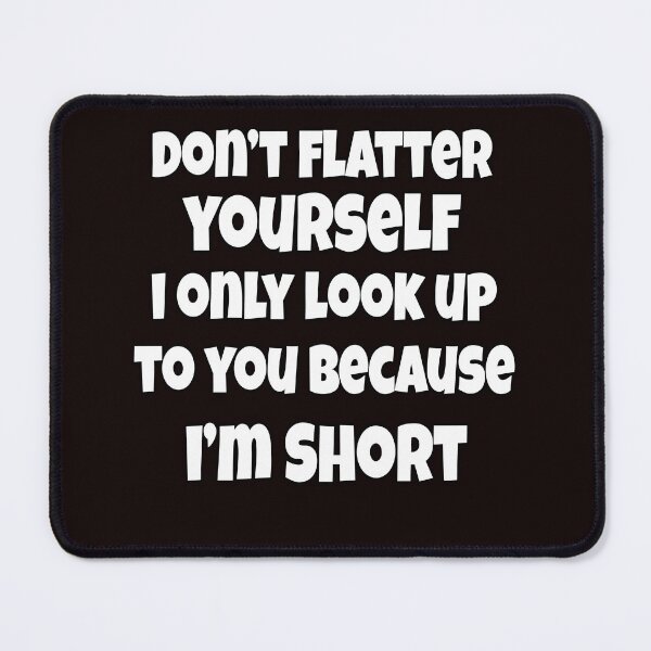 Item preview, Funny Sarcastic Saying Don't Flatter Yourself  designed and sold by fantasticdesign.