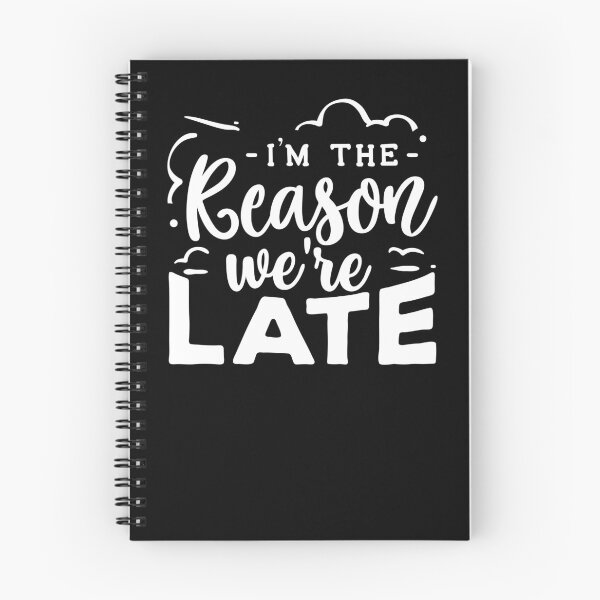 Item preview, Funny Quote - I'm The Reason We're Late designed and sold by tjred01.