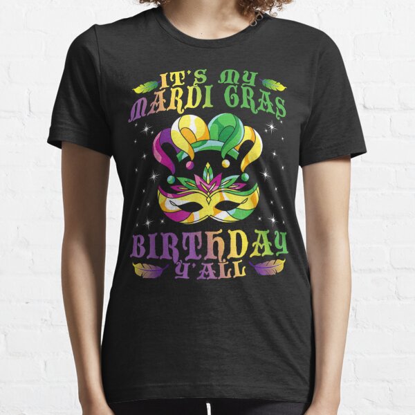 New Orleans Birthday Shirt Happy Mardi Gras Louisiana Shirt Parade Shirt It's My Mardi Gras Birthday Y'all Shirt Fat Tuesday Gift