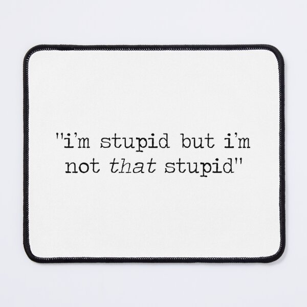 Item preview, I'm not t-h-a-t stupid Mumbo Jumbo designed and sold by AmazingAmateur.