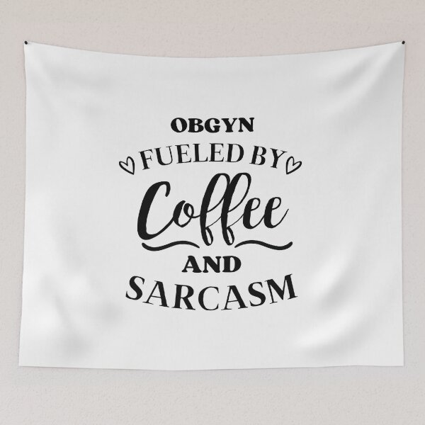Item preview, Obgyn Fueled by Coffee and Sarcasm designed and sold by GoDPI.