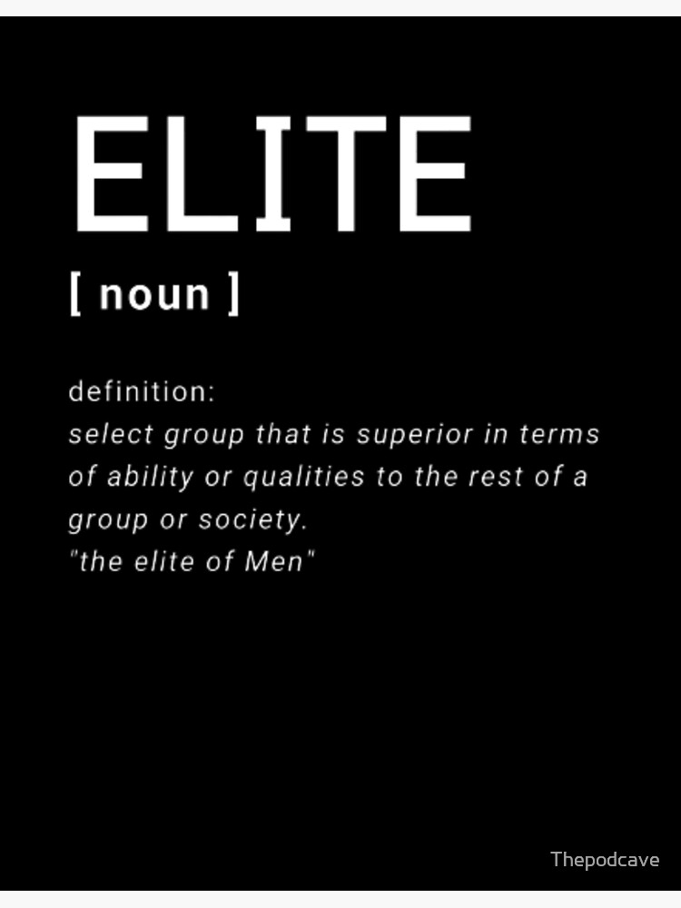 elite-definition-poster-for-sale-by-thepodcave-redbubble