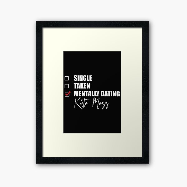 Item preview, Mentally Dating Kate moss  designed and sold by OnTheTrend.