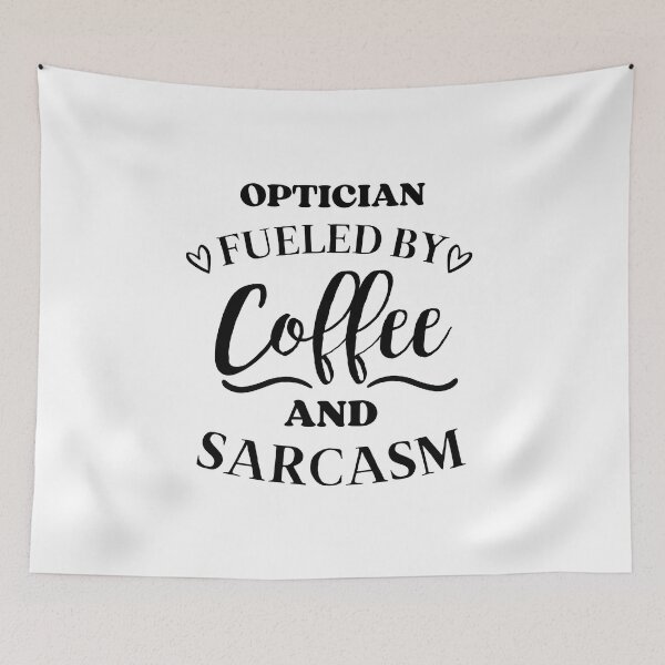 Item preview, Optician Fueled by Coffee and Sarcasm designed and sold by GoDPI.
