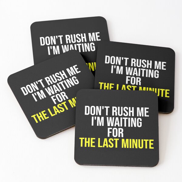 Item preview, Don't rush me I'm waiting for the last minute Funny Shirt Women's Quote Shirts Men's Quote Shirts  Essential T-Shirt designed and sold by LETSTRIP.