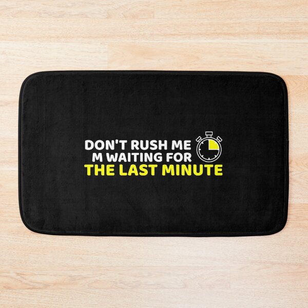 Item preview, Don't rush me I'm waiting for the last minute Funny Shirt Women's Quote Shirts Men's Quote Shirts  Essential T-Shirt designed and sold by LETSTRIP.
