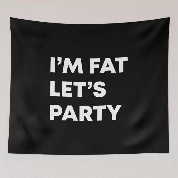 Item preview, I'm fat let's party designed and sold by LandaMacorn.