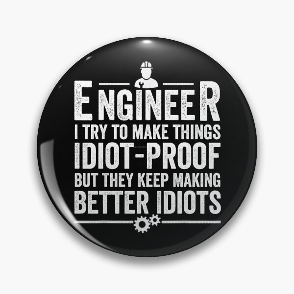 Item preview, Engineer I Try To Make Things Idiot-Proof But They Keep Making Better Idiots designed and sold by jelgavia.