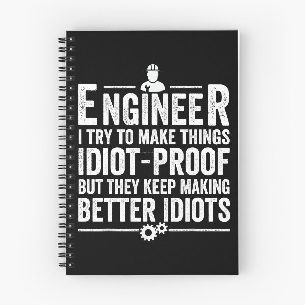 Item preview, Engineer I Try To Make Things Idiot-Proof But They Keep Making Better Idiots designed and sold by jelgavia.