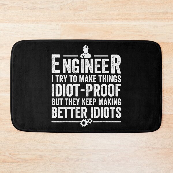 Item preview, Engineer I Try To Make Things Idiot-Proof But They Keep Making Better Idiots designed and sold by jelgavia.