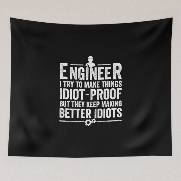 Item preview, Engineer I Try To Make Things Idiot-Proof But They Keep Making Better Idiots designed and sold by jelgavia.