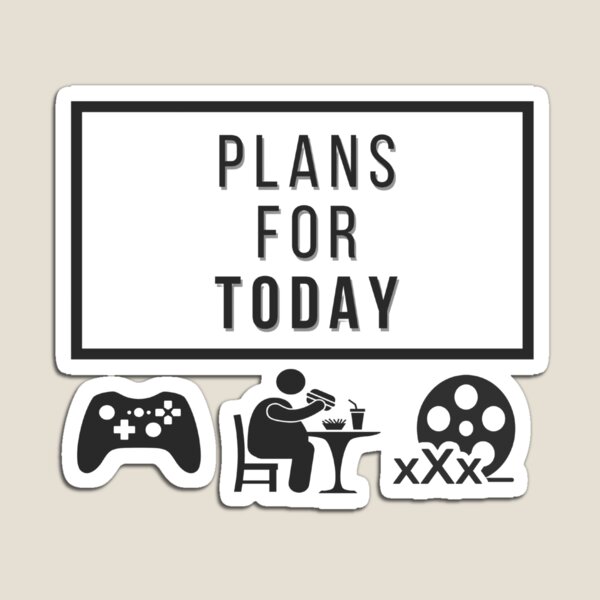 Item preview, Plans for Today - Play Games - Eat Fast Food - Watch xxx designed and sold by Macspayne.