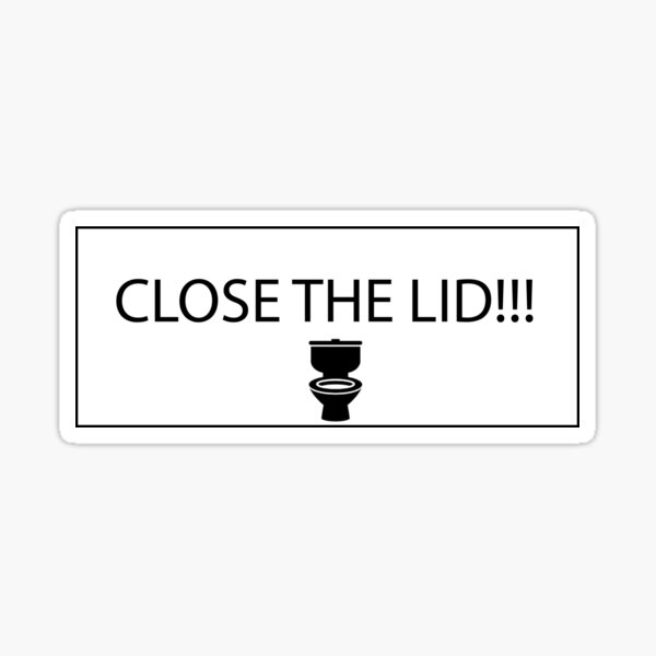 "Close the toilet lid sticker" Sticker for Sale by BeEp21 Redbubble
