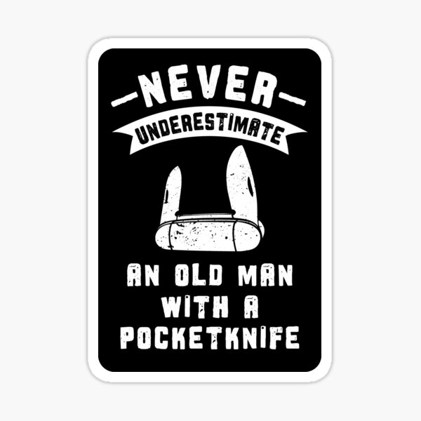 Artikel-Vorschau von Taschenmesser Unterschätzen Sie niemals ein Taschenmesser eines alten Mannes, designt und verkauft von Huhnerdieb Apparel.