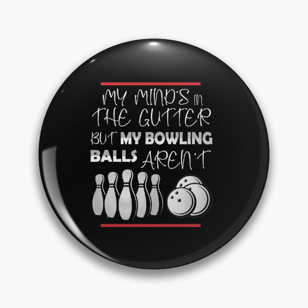 Item preview, My Mind's In The Gutter But My Bowling Balls Aren't: thanksgiving, wedding, event, funny,bowling,bowler,Gaming. designed and sold by comeonyassine21.