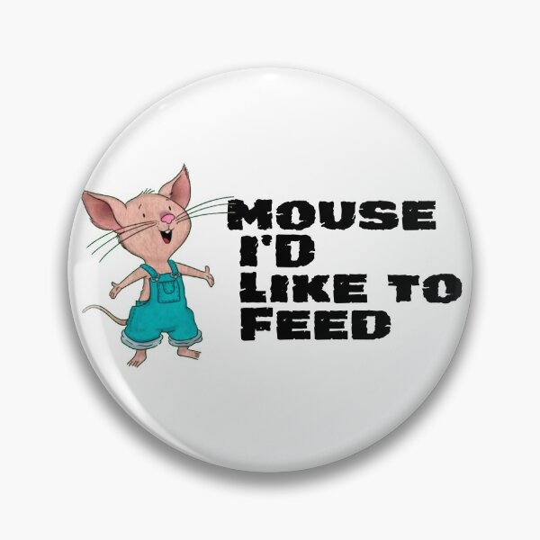 Item preview, Mouse I'd Like To Feed designed and sold by CatBagz.
