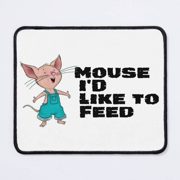 Item preview, Mouse I'd Like To Feed designed and sold by CatBagz.