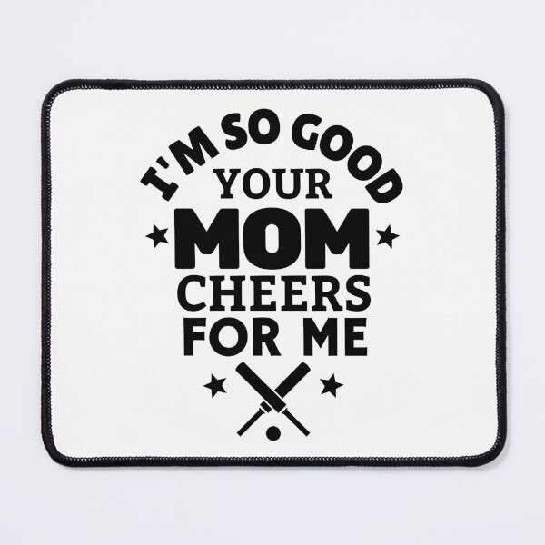 Item preview, Cricket: I'm so good your mom cheers for me designed and sold by TheGreenGoat.