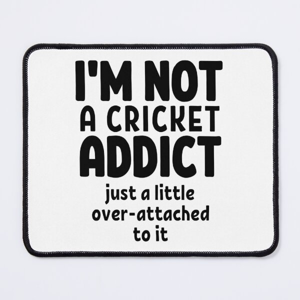 Item preview, I'm not a cricket addict. Just a little over-attached to it. designed and sold by TheGreenGoat.