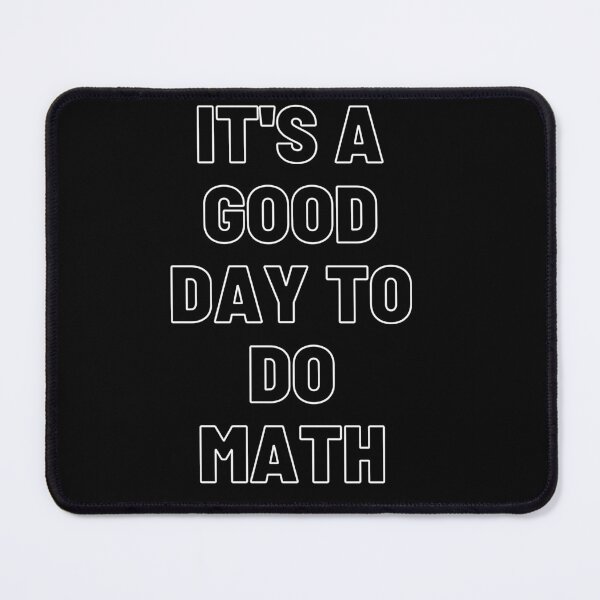 Item preview, IT'S A GOOD DAY TO DO MATH designed and sold by Dolphanela.