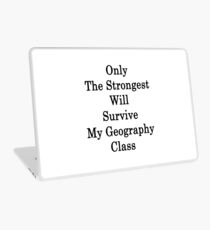 Only The Strongest Will Survive My Geography Class Laptop Skin