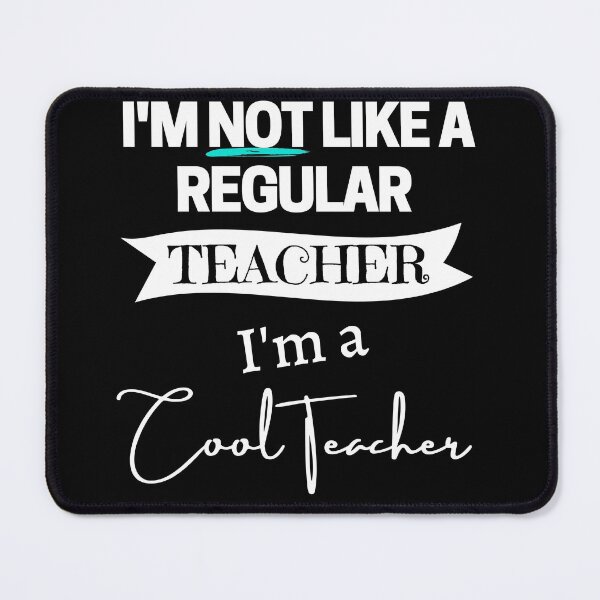 Item preview, I'm Not Like A Regular Teacher, Im A Cool Teacher designed and sold by MiJeDesigns.