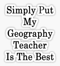Simply Put My Geography Teacher Is The Best Sticker