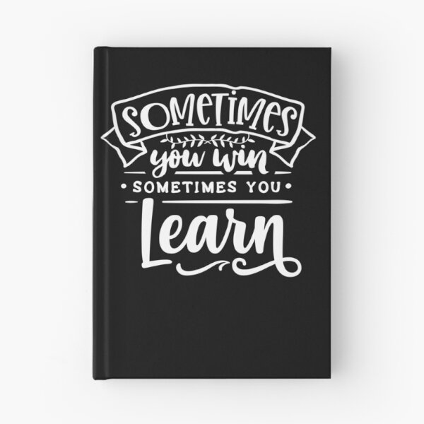 Item preview, Funny Quote - Sometimes You Win Sometimes You Learn designed and sold by tjred01.