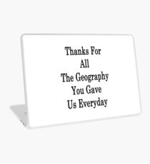 Thanks For All The Geography You Gave Us Everyday Laptop Skin