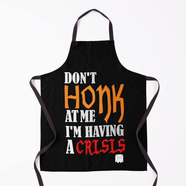 Item preview, Don't Honk At Me I'm Having A Crisis : thanksgiving, wedding, event, funny, gift. designed and sold by comeonyassine21.