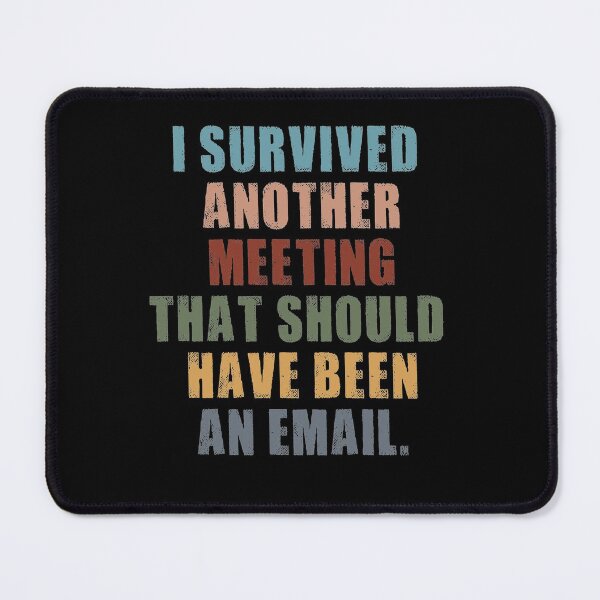 Item preview, I Survived Another Meeting That Should Have Been An Email T-shirt,funny Meeting t-shirt ,Birthday Gift Shirt, Gift Idea T-Shirt,Christmas Gift, Holiday Gift designed and sold by Djikou.