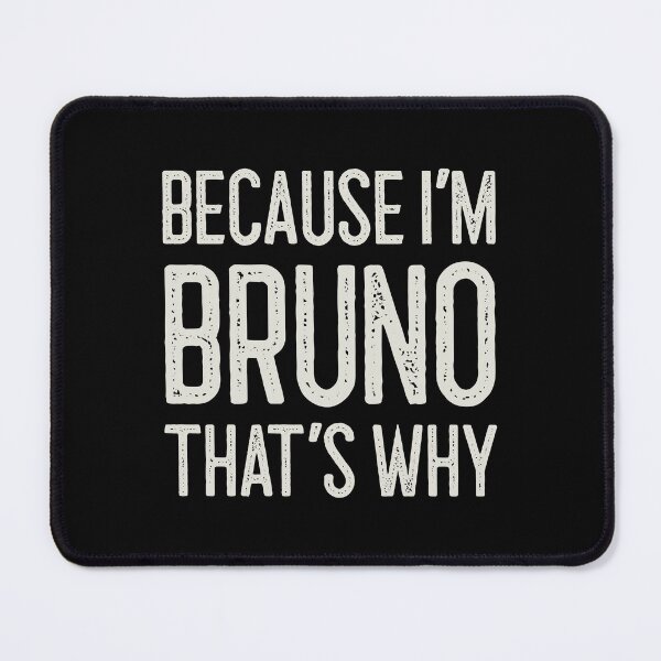 Item preview, Because I’m Bruno That’s Why Funny Personalized Name designed and sold by MariosNydras.